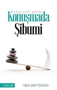 Konuşmada Şibumi-Uzun Lafın Kısası Nihal Şirin Yücelgen Klan Yayınları