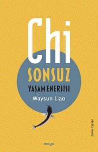 Chi - Sonsuz Yaşam Enerjisi Waysun Liao Maya Kitap