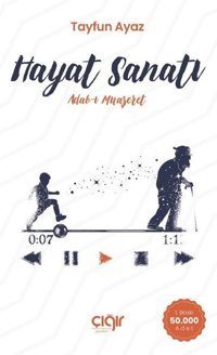 Hayat Sanatı: Adab-ı Muaşeret Tayfun Ayaz Çığır Yayınları
