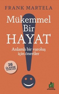 Mükemmel Bir Hayat - Anlamlı Bir Varoluş İçin Öneriler Frank Martela Orman Kitap