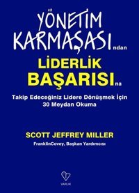 Yönetim Karmaşasından Liderlik Başarısına - Takip Edeceğiniz Lidere Dönüşmek İçin 30 Meydan Okuma Scott Jeffrey Miller Varlık Yayınları