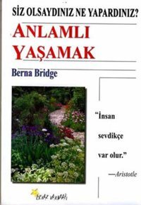 Anlamlı Yaşamak Berna Bridge Beyaz Yayınları