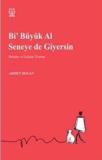 Bi Büyük Al Seneye de Giyersin Ahmet Doğan Luna Yayınları