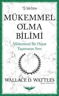 Mükemmel Bir Hayat Yaşamanın Sırrı Wallace D. Wattles Sola Unitas