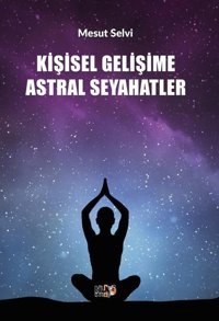 Kişisel Gelişime Astral Seyahatler Mesut Selvi Tilki Kitap