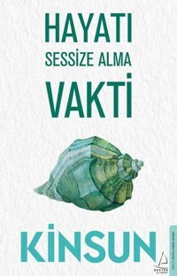 Hayatı Sessize Alma Vakti Kinsun Destek Yayınları