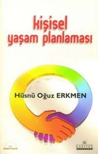 Kişisel Yaşam Planlaması Hüsnü Oğuz Erkmen Kariyer Yayınları