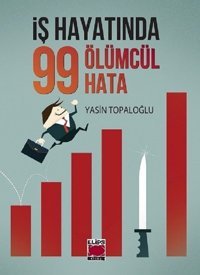 İş Hayatında 99 Ölümcül Hata Yasin Topaloğlu Elips Kitapları
