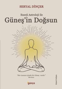 Güneş'in Doğsun - Enerji Astroloji ile Seryal Dinçer Günçe Yayınları