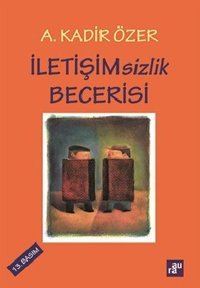 İletişimsizlik Becerisi A. Kadir Özer Aura