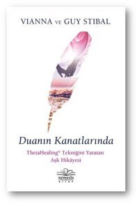 Duanın Kanatlarında - ThetaHealing Tekniğini Yaratan Aşk Hikayesi Vianna Stibal Nemesis Kitap