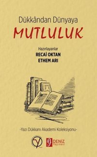 Dükkandan Dünyaya Mutluluk - Yazı Dükkanı Akademi Koleksiyonu Kolektif Deniz Yayınevi