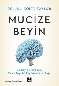Mucize Beyin - Bir Beyin Bilimcinin Kendi Beynini Keşfetme Yolculuğu Jill Bolte Taylor Diyojen Yayıncılık