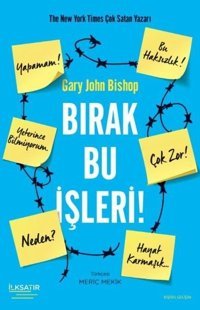 Bırak Bu İşleri! Gary John Bishop İlksatır Yayınevi
