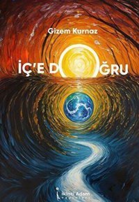 İç'e Doğru Gizem Kurnaz İkinci Adam Yayınları