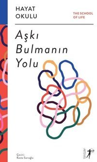 Aşkı Bulmanın Yolu - Hayat Okulu Kolektif Artemis Yayınları