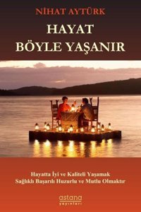Hayat Böyle Yaşanır Nihat Aytürk Astana Yayınları