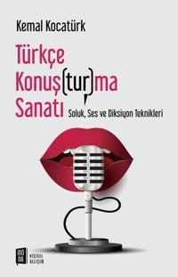 Türkçe Konuşturma Sanatı-Soluk Ses ve Diksiyon Teknikleri Kemal Kocatürk Mona