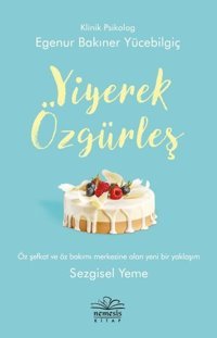 Yiyerek Özgürleş Egenur Bakıner Nemesis Kitap