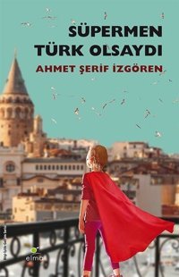 Süpermen Türk Olsaydı Ahmet Şerif İzgören Elma Yayınevi