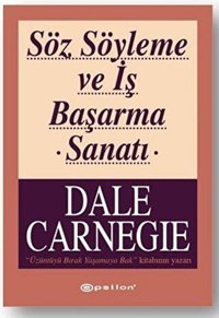Söz Söyleme ve İş Başarma Sanatı Dale Carnegie Epsilon Yayınevi