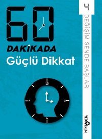 60 Dakikada Güçlü Dikkat - Değişim Sende Başlar 4 Kolektif Yediveren Yayınları