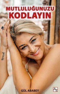 Mutluluğunuzu Kodlayın Gül Ababey Az Kitap