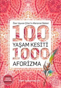 100 Yaşam Kesiti 1000 Aforizma-Aforizmalar Dizi 1 Özer Uçuran Çiller Marnet Yayıncılık