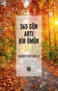 365 Gün Artı Bir Ömür Hamide Kurt Muslu Lora Yayıncılık