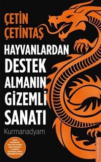 Hayvanlardan Destek Almanın Gizemli Sanatı Çetin Çetintaş Destek Yayınları
