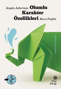 Olumlu Karakter Özellikleri Angela Ackerman, Becca Puglisi Hep Kitap