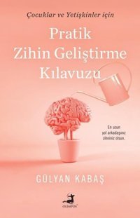 Pratik Zihin Geliştirme Kılavuzu - Çocuk ve Yetişkinler için Gülyan Kabaş Olimpos Yayınları