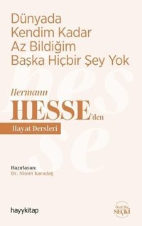 Dünyada Kendim Kadar Az Bildiğim Başka Hiçbir Şey Yok - Hermann Hesseden Hayat Dersleri Kolektif Hayykitap