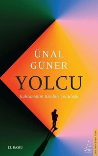 Yolcu - Kahramanın Kendine Yolculuğu Ünal Güner Destek Yayınları