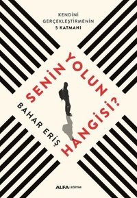Senin Yolun Hangisi? Bahar Eriş Alfa Yayıncılık