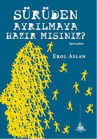 Sürüden Ayrılmaya Hazır mısınız? Erol Aslan Yitik Ülke Yayınları
