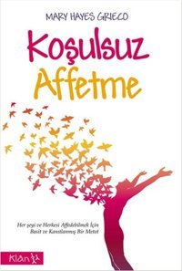 Koşulsuz Affetme Mary Hayes Grieco Klan Yayınları