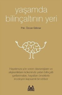 Yaşamda Bilinçaltının Yeri Özcan Göknar Arkadaş Yayıncılık