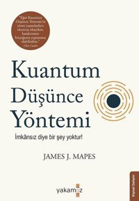 Kuantum Düşünce Yöntemi James J. Mapes Yakamoz Yayınları