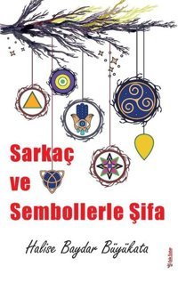 Sarkaç ve Sembollerle Şifa Halise Baydar Büyükata Sola Unitas