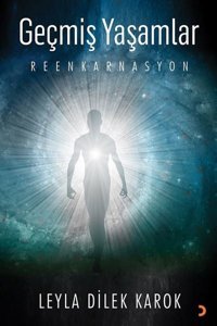 Geçmiş Yaşamlar -Reenkarnasyon Leyla Dilek Karok Cinius