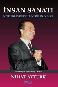 İnsan Sanatı - Nitelikli ve İyi İnsan Olmak Nihat Aytürk Astana Yayınları