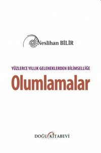 Yüzlerce Yıllık Geleneklerden Bilimselliğe Olumlamalar Neslihan Bilir Doğu Kitabevi