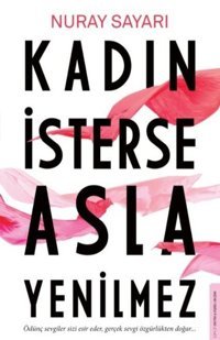 Kadın İsterse Asla Yenilmez Nuray Sayarı Destek Yayınları