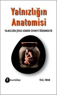 Yalnızlığın Anatomisi Teal Swan Kuraldışı Yayınları