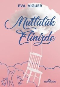 Mutluluk Elinizde Eva Viguer Yediveren Yayınları