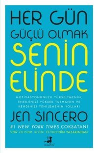 Her Gün Güçlü Olmak Senin Elinde Jen Sincero Olimpos Yayınları