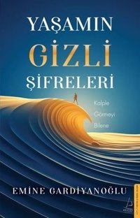 Yaşamın Gizli Şifreleri Emine Gardiyanoğlu Destek Yayınları