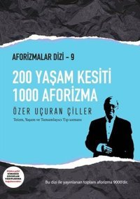 200 Yaşam Kesiti 1000 Aforizma - Aforizmalar 9 Özer Uçuran Çiller Marnet Yayıncılık