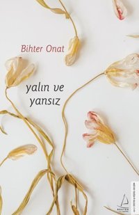 Yalın ve Yansız Bihter Onat Destek Yayınları
